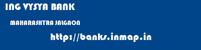 ING VYSYA BANK  MAHARASHTRA JALGAON    banks information 